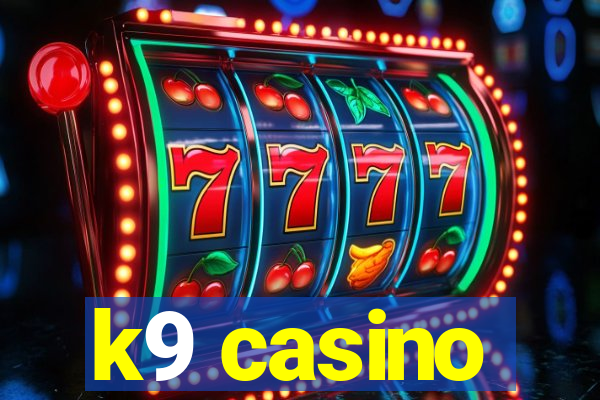 k9 casino